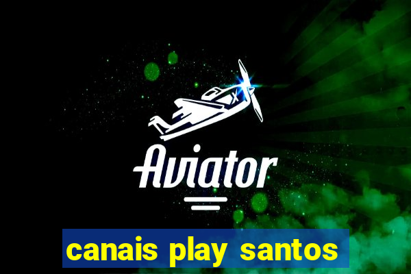 canais play santos